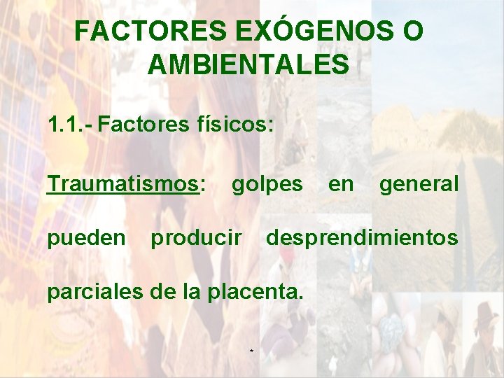 FACTORES EXÓGENOS O AMBIENTALES 1. 1. - Factores físicos: Traumatismos: pueden golpes producir en FACTORES EXÓGENOS O AMBIENTALES 1. 1. - Factores físicos: Traumatismos: pueden golpes producir en