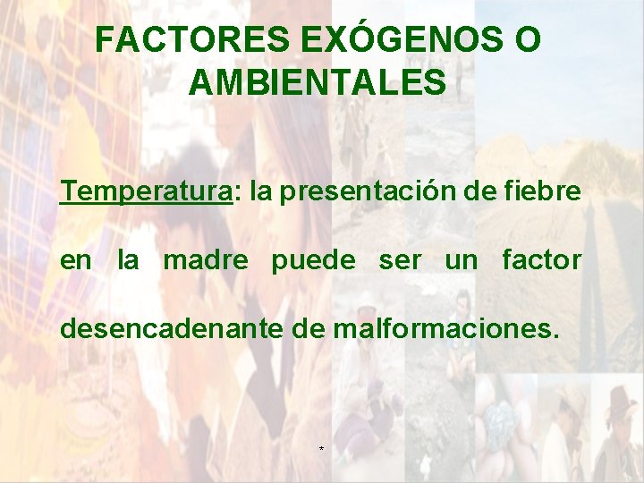 FACTORES EXÓGENOS O AMBIENTALES Temperatura: la presentación de fiebre en la madre puede ser FACTORES EXÓGENOS O AMBIENTALES Temperatura: la presentación de fiebre en la madre puede ser
