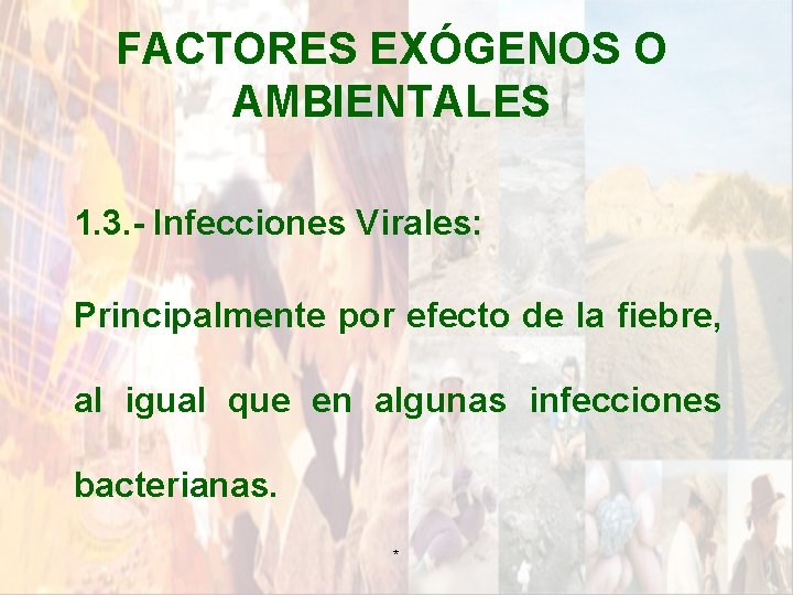 FACTORES EXÓGENOS O AMBIENTALES 1. 3. - Infecciones Virales: Principalmente por efecto de la FACTORES EXÓGENOS O AMBIENTALES 1. 3. - Infecciones Virales: Principalmente por efecto de la