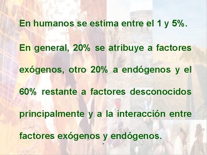 En humanos se estima entre el 1 y 5%. En general, 20% se atribuye En humanos se estima entre el 1 y 5%. En general, 20% se atribuye