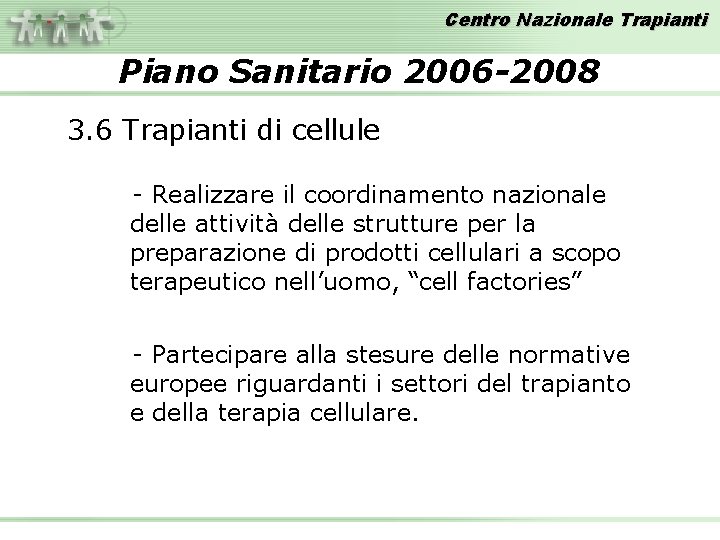 Centro Nazionale Trapianti Piano Sanitario 2006 -2008 3. 6 Trapianti di cellule - Realizzare