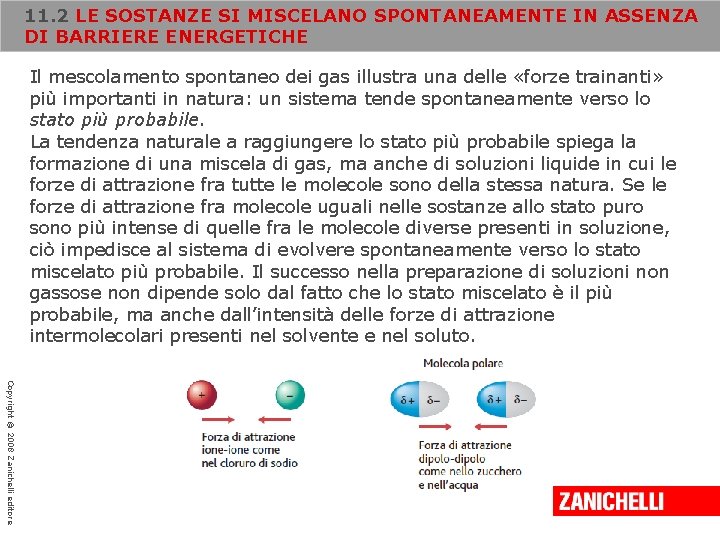 11. 2 LE SOSTANZE SI MISCELANO SPONTANEAMENTE IN ASSENZA DI BARRIERE ENERGETICHE Il mescolamento