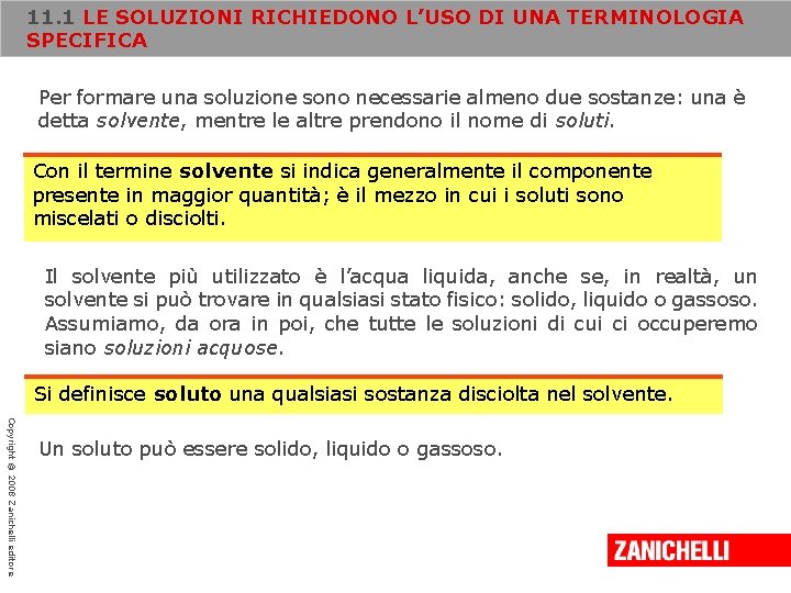 11. 1 LE SOLUZIONI RICHIEDONO L’USO DI UNA TERMINOLOGIA SPECIFICA Per formare una soluzione