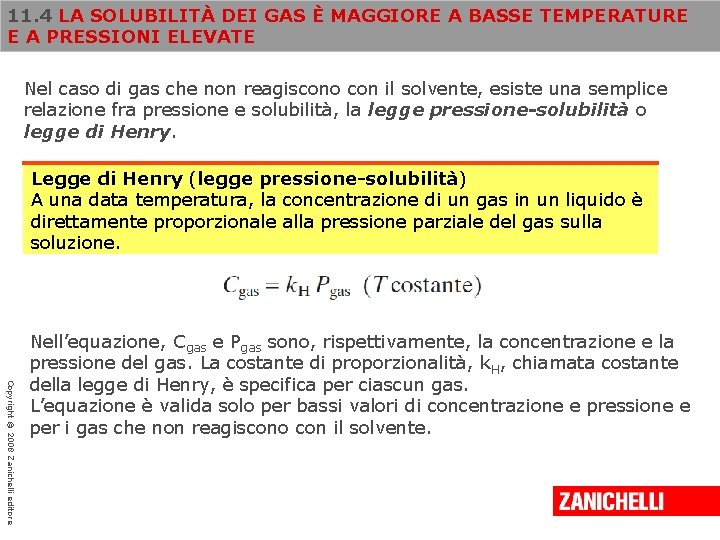 11. 4 LA SOLUBILITÀ DEI GAS È MAGGIORE A BASSE TEMPERATURE E A PRESSIONI