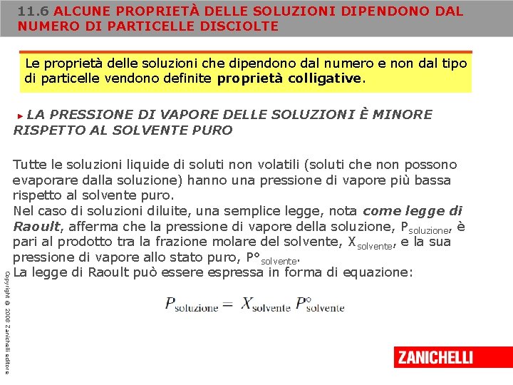 11. 6 ALCUNE PROPRIETÀ DELLE SOLUZIONI DIPENDONO DAL NUMERO DI PARTICELLE DISCIOLTE Le proprietà