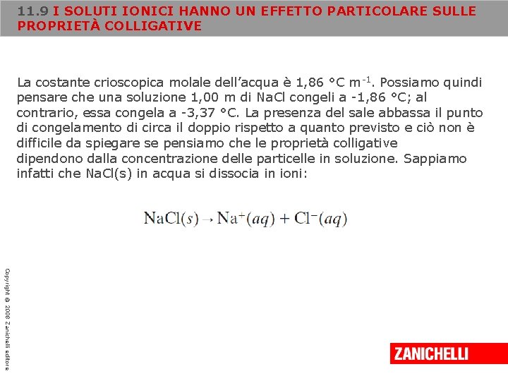 11. 9 I SOLUTI IONICI HANNO UN EFFETTO PARTICOLARE SULLE PROPRIETÀ COLLIGATIVE La costante