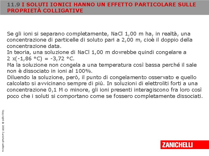 11. 9 I SOLUTI IONICI HANNO UN EFFETTO PARTICOLARE SULLE PROPRIETÀ COLLIGATIVE Se gli