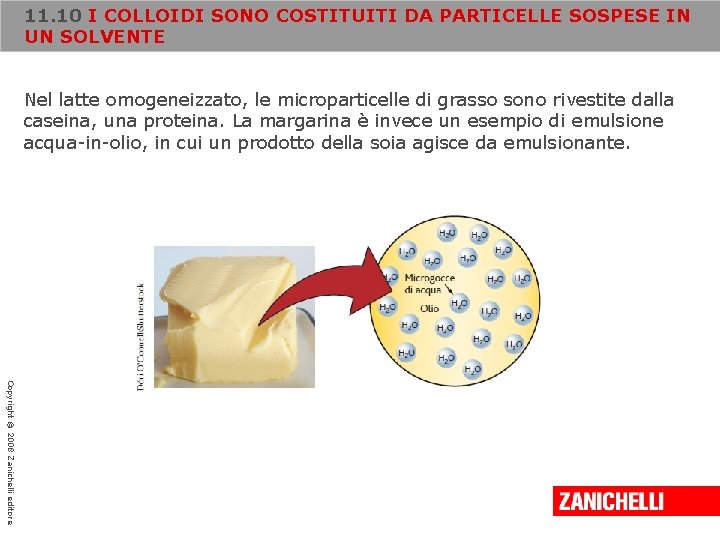 11. 10 I COLLOIDI SONO COSTITUITI DA PARTICELLE SOSPESE IN UN SOLVENTE Nel latte