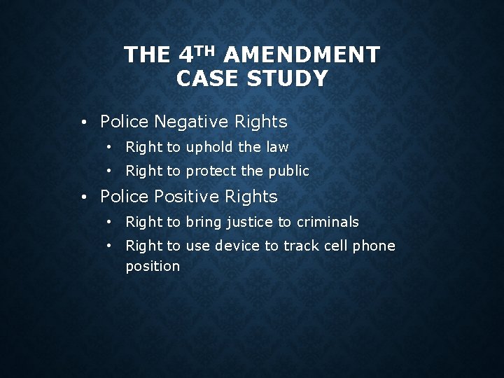 THE 4 TH AMENDMENT CASE STUDY • Police Negative Rights • Right to uphold THE 4 TH AMENDMENT CASE STUDY • Police Negative Rights • Right to uphold