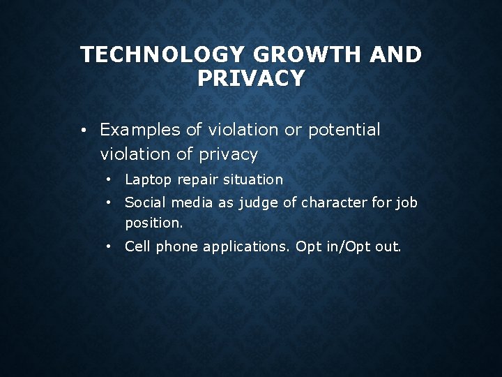 TECHNOLOGY GROWTH AND PRIVACY • Examples of violation or potential violation of privacy • TECHNOLOGY GROWTH AND PRIVACY • Examples of violation or potential violation of privacy •