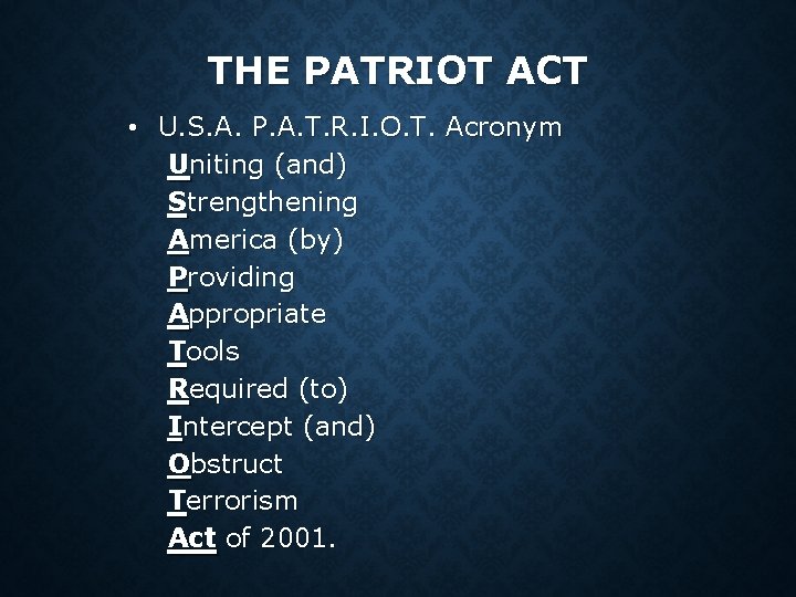 THE PATRIOT ACT • U. S. A. P. A. T. R. I. O. T. THE PATRIOT ACT • U. S. A. P. A. T. R. I. O. T.