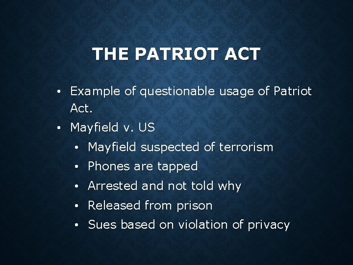 THE PATRIOT ACT • Example of questionable usage of Patriot Act. • Mayfield v. THE PATRIOT ACT • Example of questionable usage of Patriot Act. • Mayfield v.