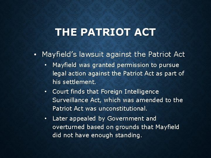 THE PATRIOT ACT • Mayfield’s lawsuit against the Patriot Act • Mayfield was granted THE PATRIOT ACT • Mayfield’s lawsuit against the Patriot Act • Mayfield was granted