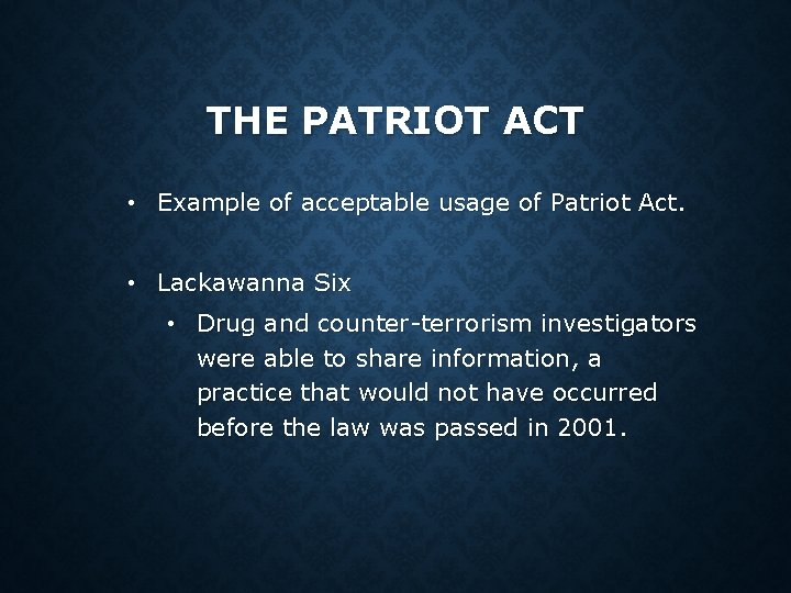 THE PATRIOT ACT • Example of acceptable usage of Patriot Act. • Lackawanna Six THE PATRIOT ACT • Example of acceptable usage of Patriot Act. • Lackawanna Six
