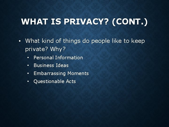 WHAT IS PRIVACY? (CONT. ) • What kind of things do people like to WHAT IS PRIVACY? (CONT. ) • What kind of things do people like to