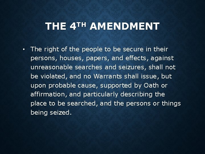 THE 4 TH AMENDMENT • The right of the people to be secure in THE 4 TH AMENDMENT • The right of the people to be secure in