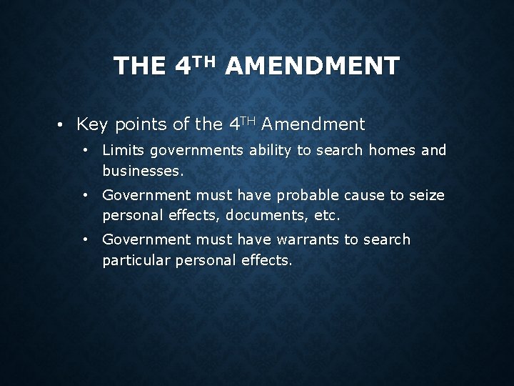 THE 4 TH AMENDMENT • Key points of the 4 TH Amendment • Limits THE 4 TH AMENDMENT • Key points of the 4 TH Amendment • Limits