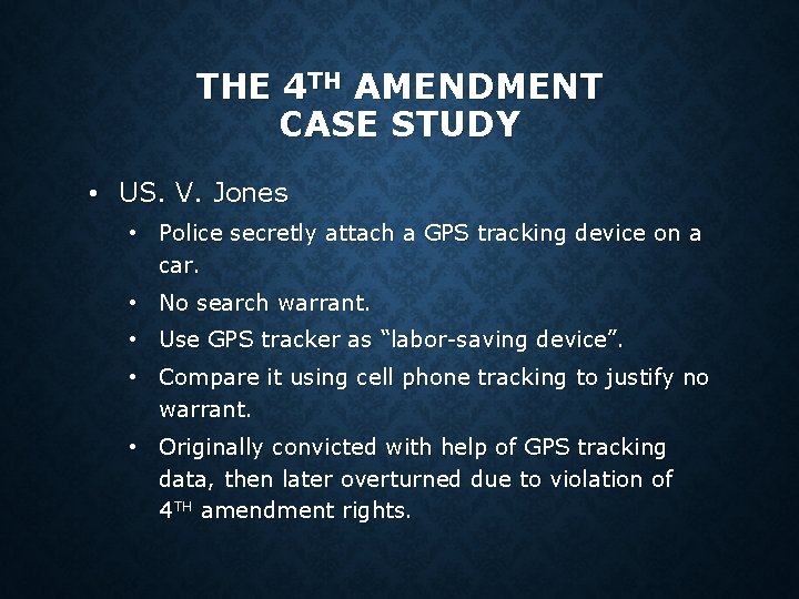 THE 4 TH AMENDMENT CASE STUDY • US. V. Jones • Police secretly attach THE 4 TH AMENDMENT CASE STUDY • US. V. Jones • Police secretly attach