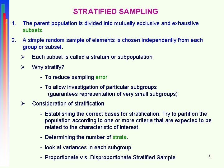 STRATIFIED SAMPLING 1. The parent population is divided into mutually exclusive and exhaustive subsets.