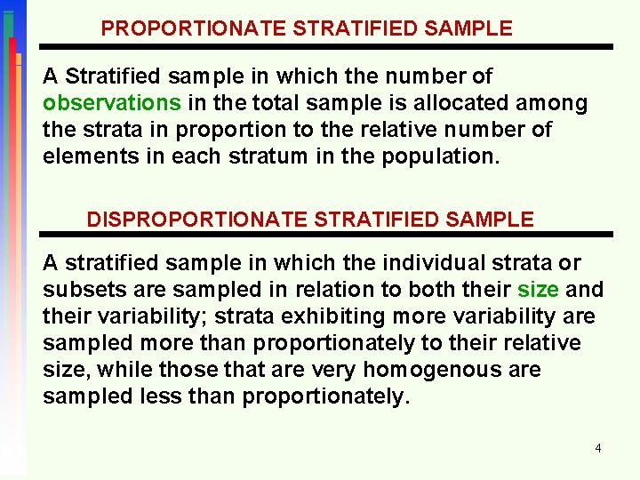 PROPORTIONATE STRATIFIED SAMPLE A Stratified sample in which the number of observations in the