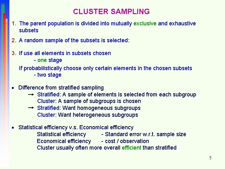CLUSTER SAMPLING 1. The parent population is divided into mutually exclusive and exhaustive subsets