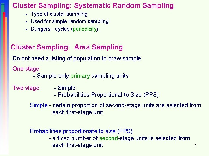 Cluster Sampling: Systematic Random Sampling • • • Type of cluster sampling Used for