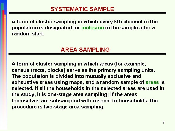 SYSTEMATIC SAMPLE A form of cluster sampling in which every kth element in the