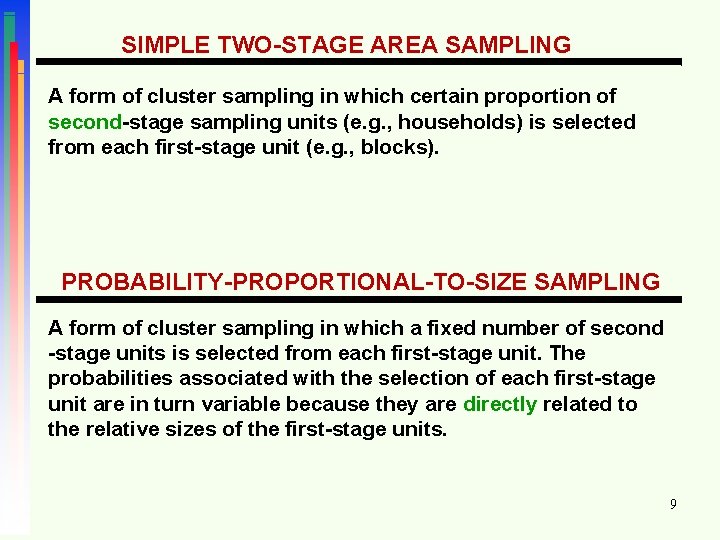 SIMPLE TWO-STAGE AREA SAMPLING A form of cluster sampling in which certain proportion of