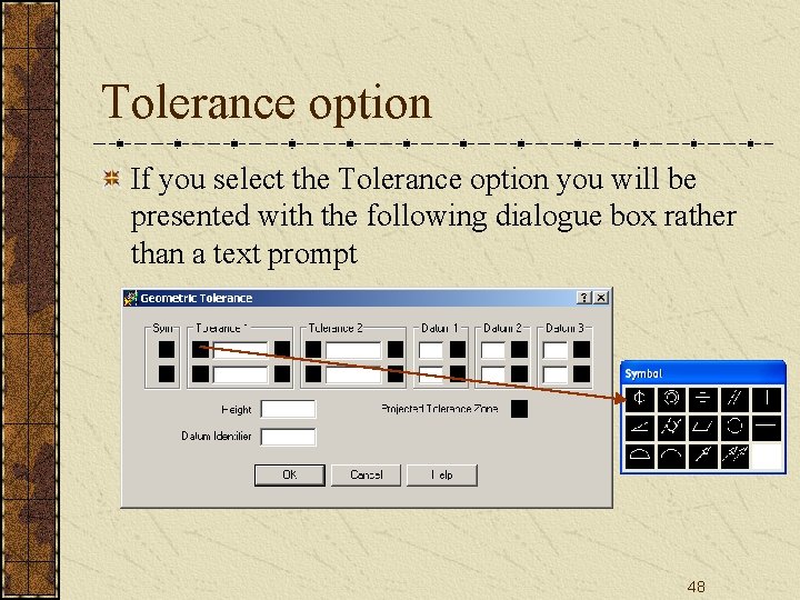 Tolerance option If you select the Tolerance option you will be presented with the Tolerance option If you select the Tolerance option you will be presented with the