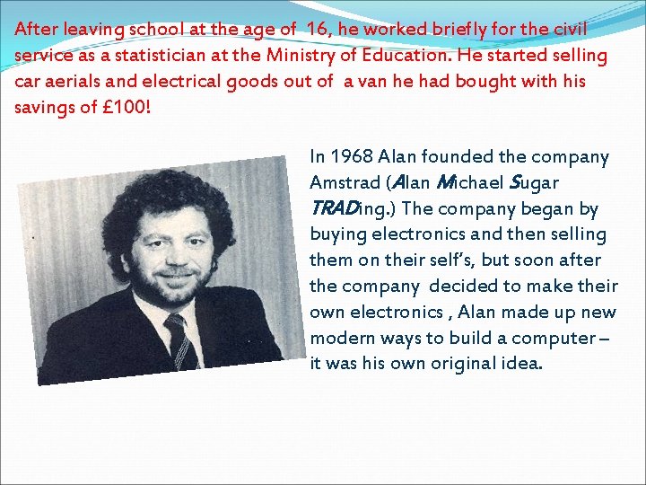 After leaving school at the age of 16, he worked briefly for the civil After leaving school at the age of 16, he worked briefly for the civil