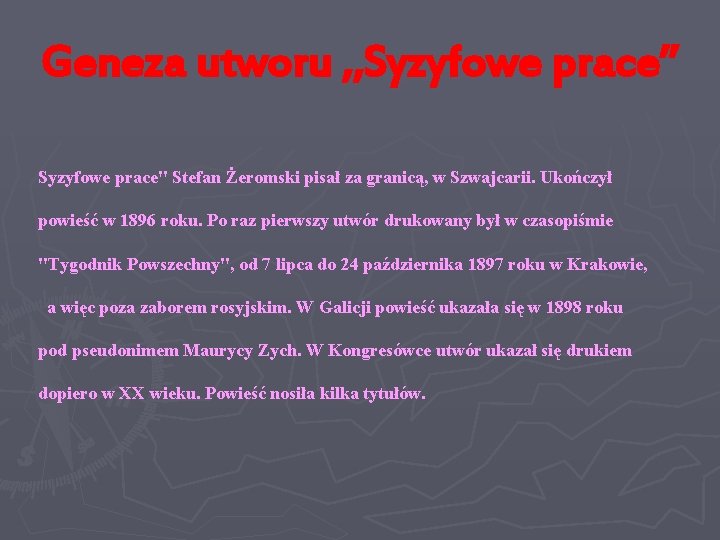 Geneza utworu , , Syzyfowe prace’’ Syzyfowe prace" Stefan Żeromski pisał za granicą, w