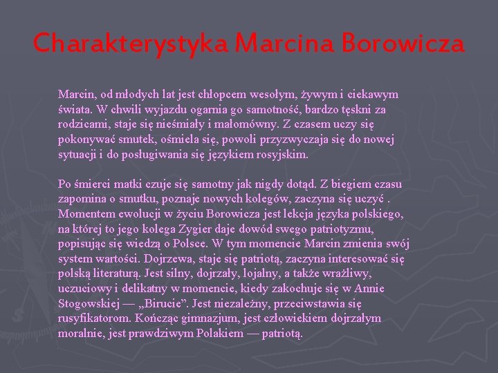 Charakterystyka Marcina Borowicza Marcin, od młodych lat jest chłopcem wesołym, żywym i ciekawym świata.