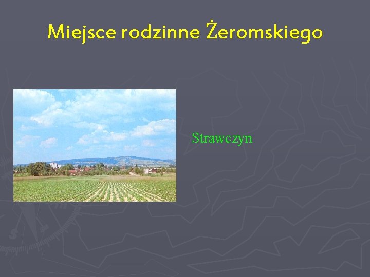 Miejsce rodzinne Żeromskiego Strawczyn 