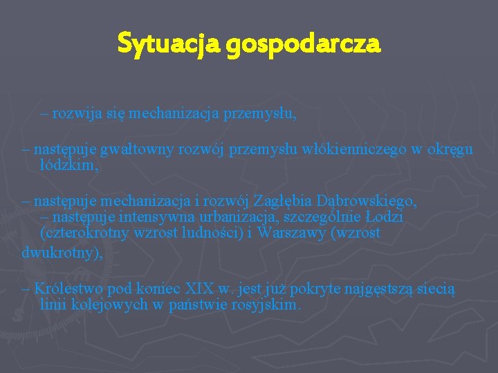 Sytuacja gospodarcza – rozwija się mechanizacja przemysłu, – następuje gwałtowny rozwój przemysłu włókienniczego w