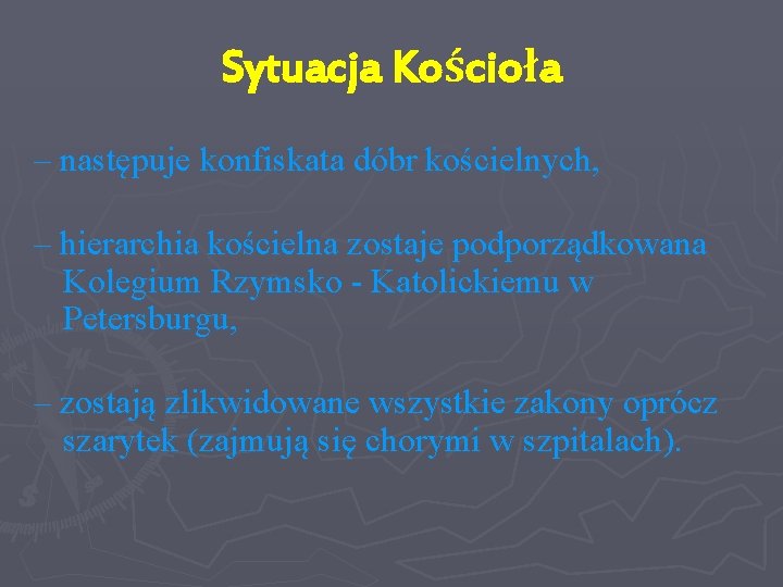 Sytuacja Kościoła – następuje konfiskata dóbr kościelnych, – hierarchia kościelna zostaje podporządkowana Kolegium Rzymsko