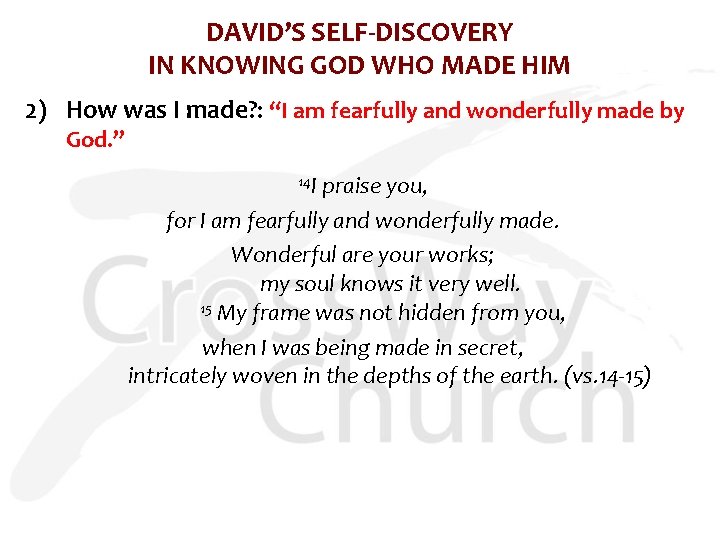 DAVID’S SELF-DISCOVERY IN KNOWING GOD WHO MADE HIM 2) How was I made? :