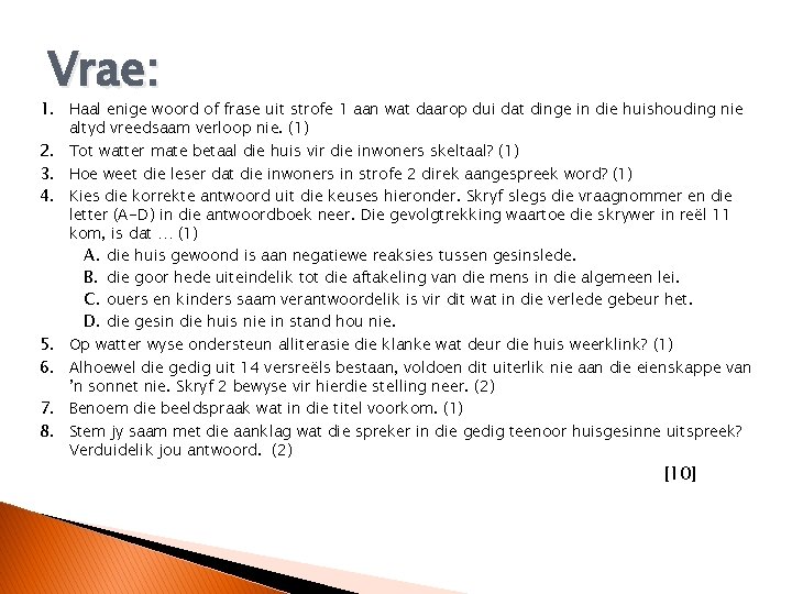 Vrae: 1. Haal enige woord of frase uit strofe 1 aan wat daarop dui