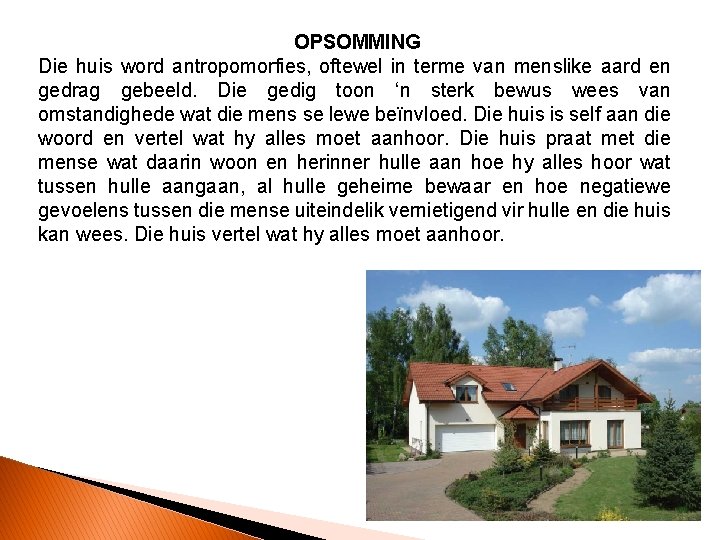 OPSOMMING Die huis word antropomorfies, oftewel in terme van menslike aard en gedrag gebeeld.