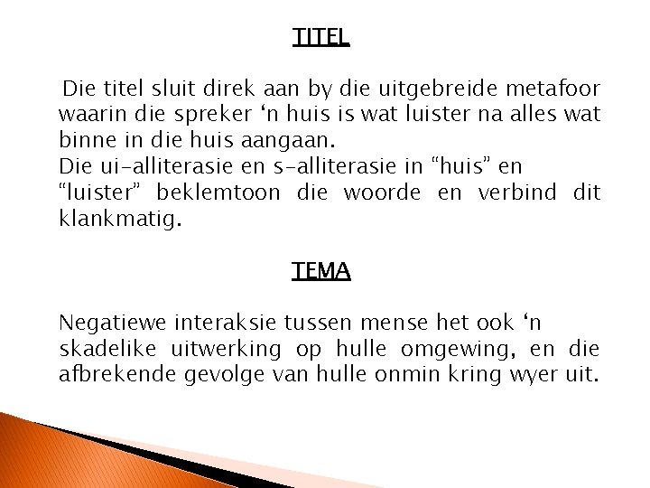 TITEL Die titel sluit direk aan by die uitgebreide metafoor waarin die spreker ‘n