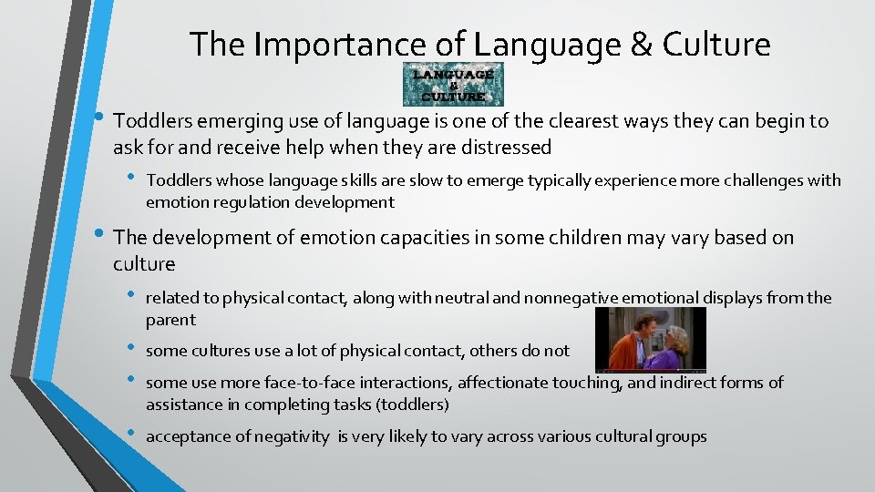 The Importance of Language & Culture • Toddlers emerging use of language is one