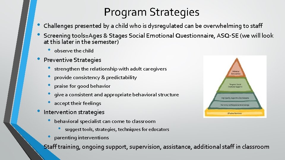 Program Strategies • • • Challenges presented by a child who is dysregulated can