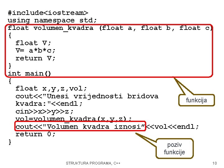 #include<iostream> using namespace std; float volumen_kvadra (float a, float b, float c) { float