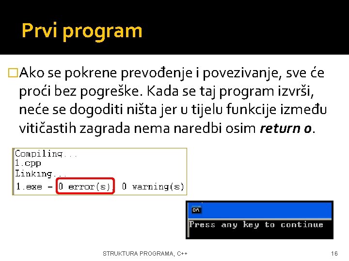 Prvi program �Ako se pokrene prevođenje i povezivanje, sve će proći bez pogreške. Kada