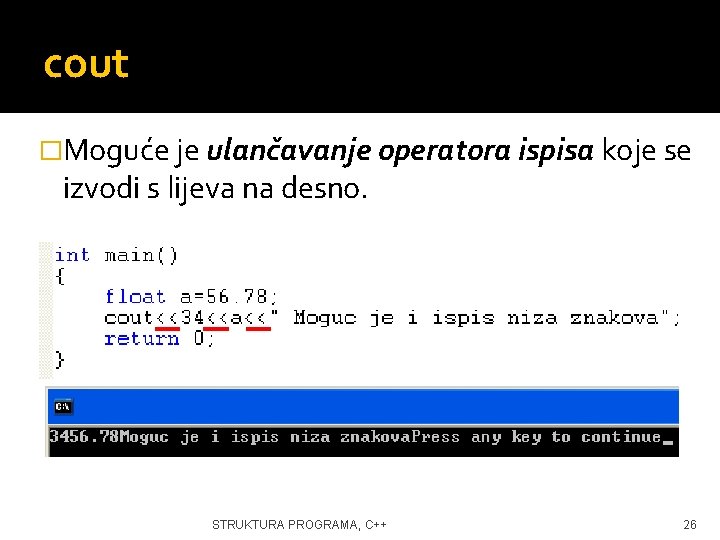 cout �Moguće je ulančavanje operatora ispisa koje se izvodi s lijeva na desno. STRUKTURA