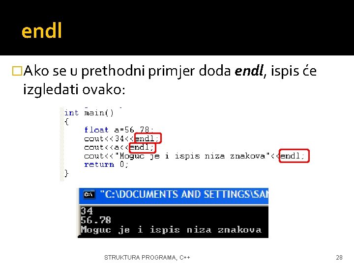 endl �Ako se u prethodni primjer doda endl, ispis će izgledati ovako: STRUKTURA PROGRAMA,