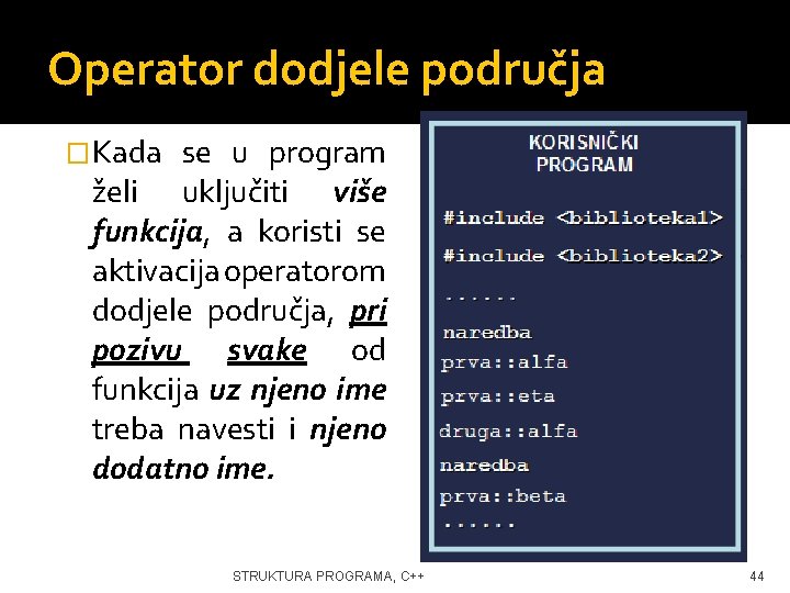 Operator dodjele područja �Kada se u program želi uključiti više funkcija, a koristi se