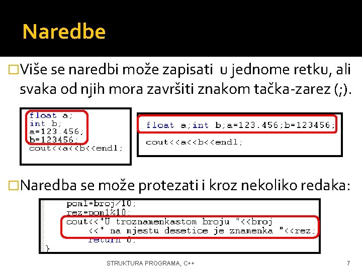 Naredbe �Više se naredbi može zapisati u jednome retku, ali svaka od njih mora