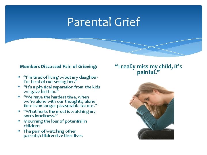 Parental Grief Members Discussed Pain of Grieving: “I’m tired of living w/out my daughter. Parental Grief Members Discussed Pain of Grieving: “I’m tired of living w/out my daughter.