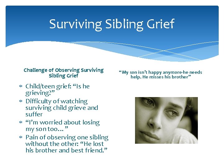 Surviving Sibling Grief Challenge of Observing Surviving Sibling Grief Child/teen grief: “Is he grieving? Surviving Sibling Grief Challenge of Observing Surviving Sibling Grief Child/teen grief: “Is he grieving?