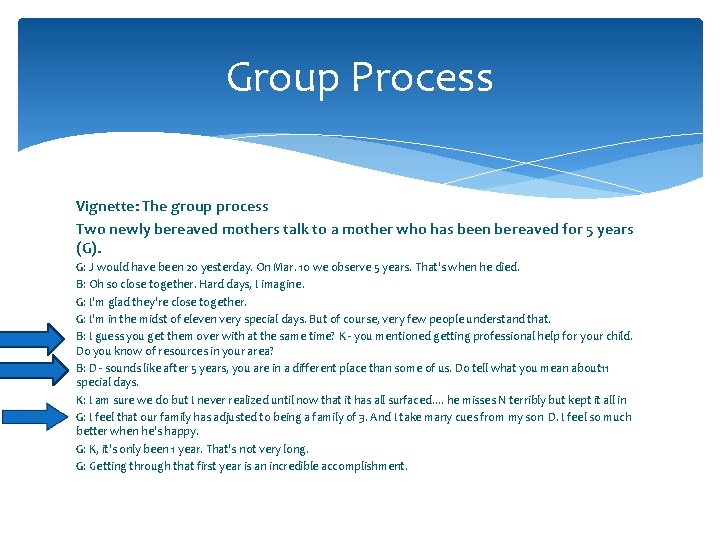Group Process Vignette: The group process Two newly bereaved mothers talk to a mother Group Process Vignette: The group process Two newly bereaved mothers talk to a mother